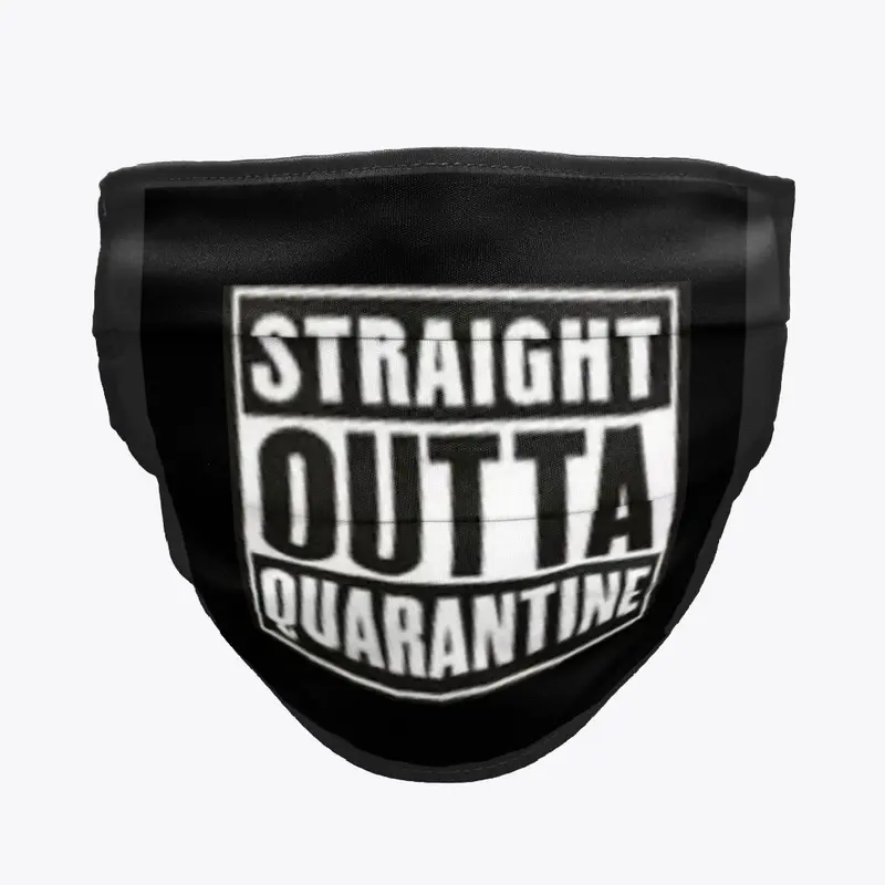 straight outta quarantine -face mask