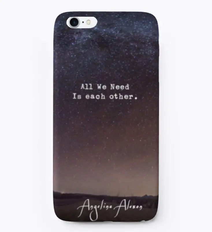 All We Need - phone case