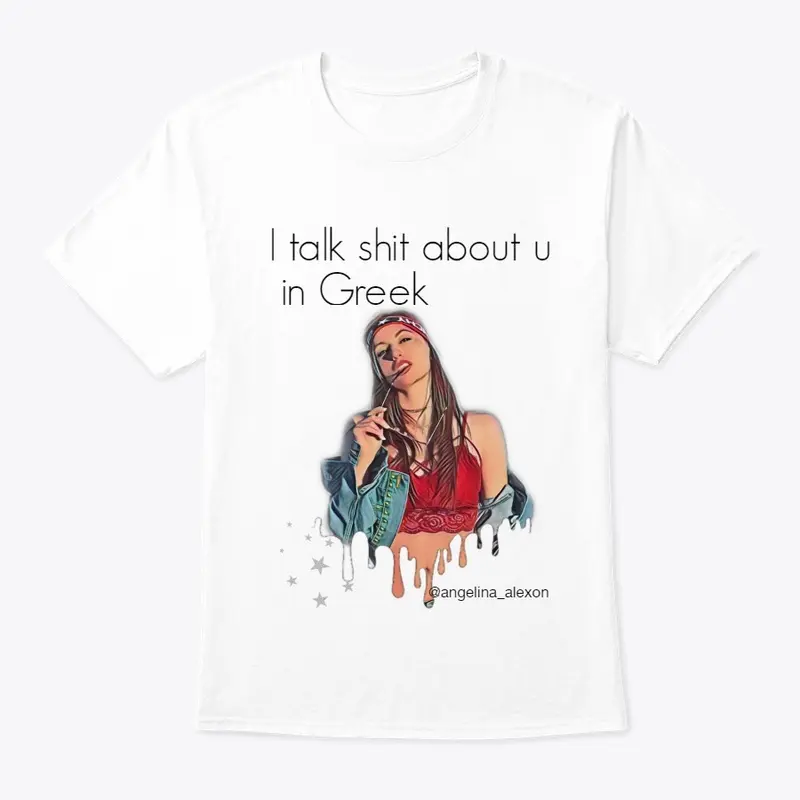 I talk shit about u in Greek  - T-Shirt